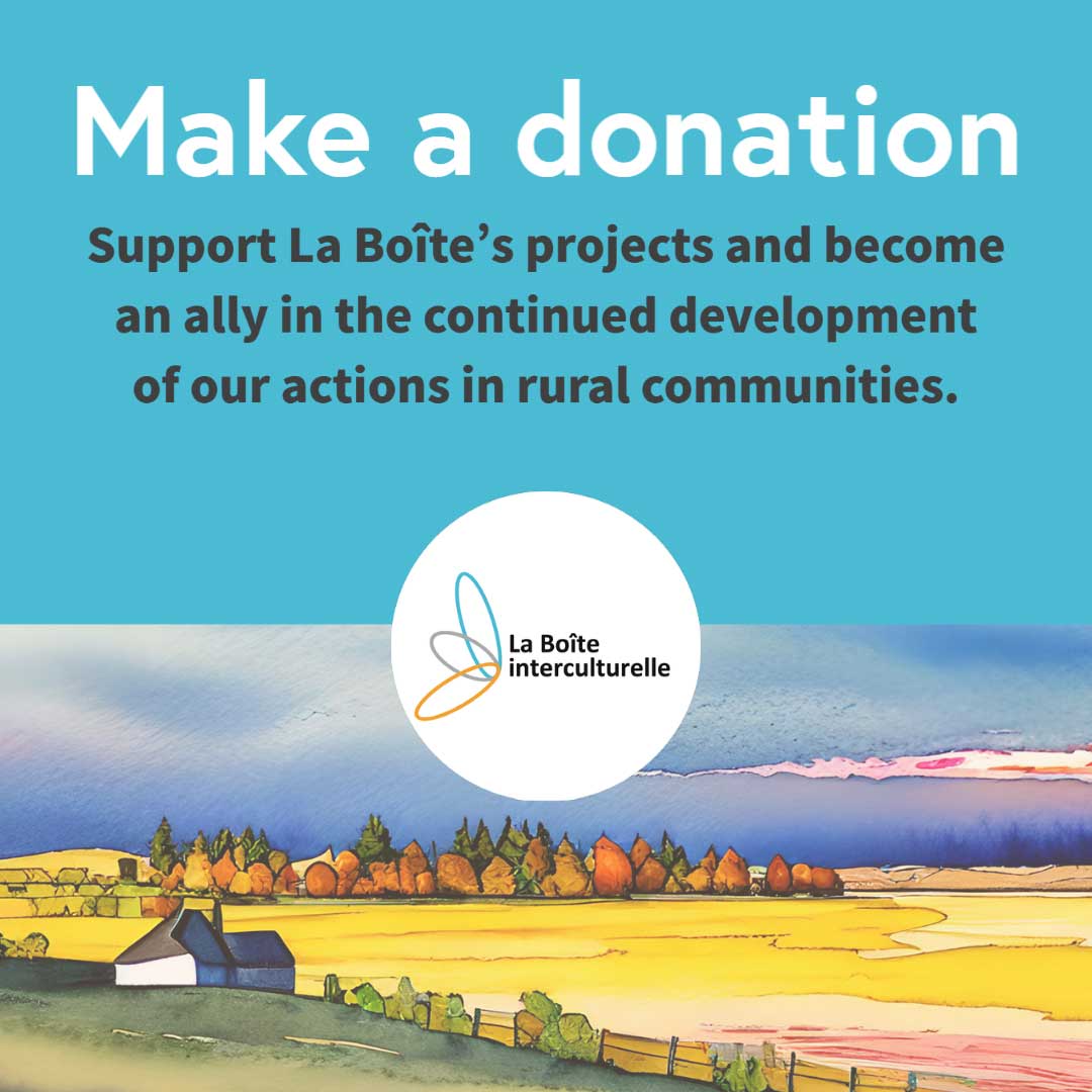 Make a donation. Support La Boîte's projects and become an ally in the continued development of our actions in rural communities.